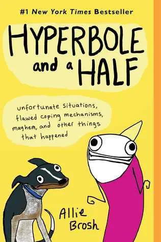 Hyperbole and a Half, by Allie Brosh