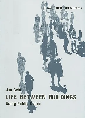 Life Between Buildings by Jan Gehl
