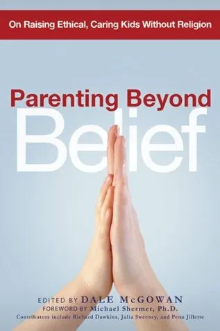 Parenting Beyond Belief by Dale McGowan